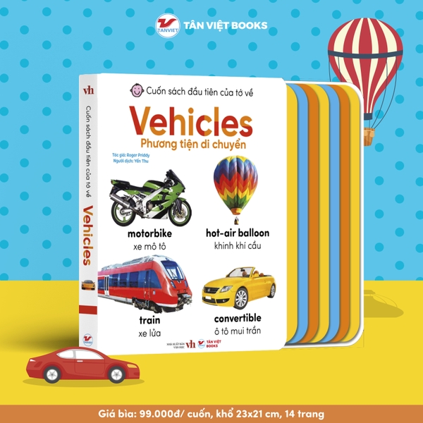 Song Ngữ Anh Việt - Cuốn Sách Đầu Tiên Của Tớ Về: Vehicles – Phương tiện giao thông