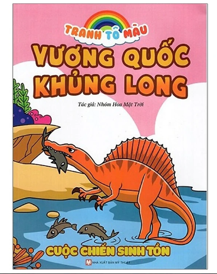 Tranh Tô Màu - Vương Quốc Khủng Long  - Cuộc Chiến Sinh Tồn (Tái Bản)
