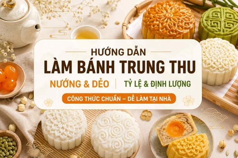 Hướng Dẫn Làm Bánh Trung Thu Nướng Và Bánh Dẻo – Công Thức, Định Lượng Chuẩn Cho Người Mới Bắt Đầu