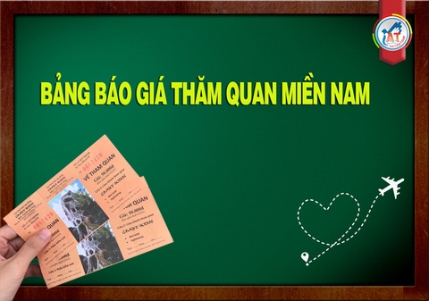 BẢNG GIÁ VÉ THĂM QUAN MIỀN NAM( Cập nhật mới)