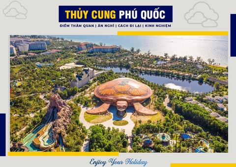 Thủy Cung Phú Quốc | Đại Dương Thu Nhỏ Giữa Lòng Đảo Ngọc