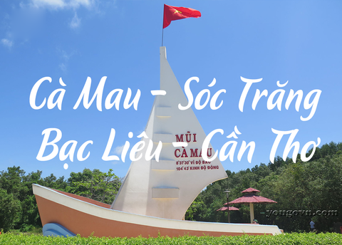 Tour Cần Thơ – Sóc Trăng – Bạc Liêu – Cà Mau 4 ngày 3 đêm