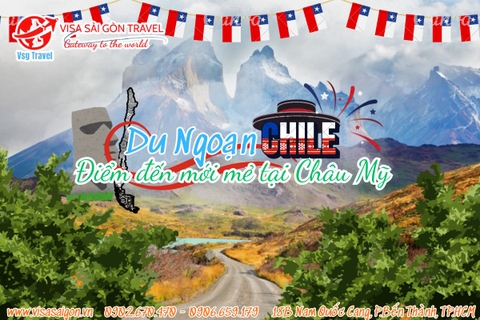 DU NGOẠN CHILE – ĐIỂM ĐẾN ĐẦY MỚI MẺ CHO NHỮNG TÂM HỒN THÍCH DU LỊCH CHÂU MỸ CUỐI NĂM
