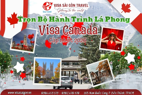 DU LỊCH CANADA 2026: HÀNH TRÌNH ĐẾN XỨ SỞ LÁ PHONG & TRỌN BỘ CẨM NANG XIN VISA CÙNG VISA SÀI GÒN TRAVEL