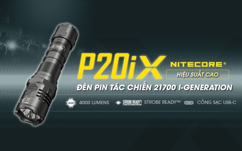Đèn pin tác chiến NITECORE P20iX sáng 4.000 lm chiếu xa 221m pin sạc 21700i - 5000mAh trấu phá kính công tắc kép phản ứng nhanh