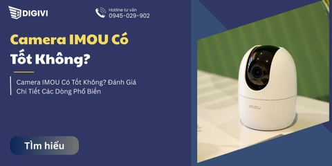 Camera IMOU Có Tốt Không? Đánh Giá Chi Tiết Các Dòng Phổ Biến