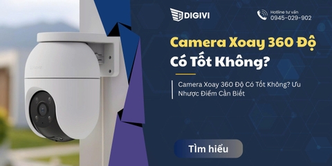 Camera Xoay 360 Độ Có Tốt Không? Ưu Nhược Điểm Cần Biết