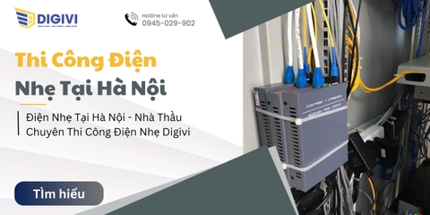 Điện Nhẹ Tại Hà Nội - Nhà Thầu Chuyên Thi Công Điện Nhẹ Digivi