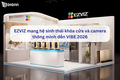 EZVIZ mang hệ sinh thái khóa cửa và camera thông minh đến VIBE 2026