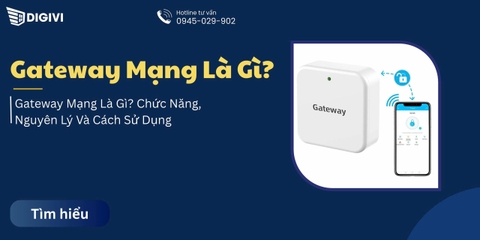Gateway Mạng Là Gì? Chức Năng, Nguyên Lý Và Cách Sử Dụng