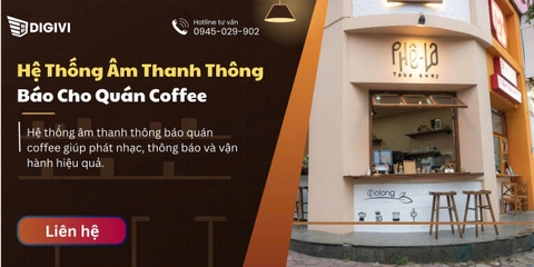 Hệ Thống Âm Thanh Thông Báo Cho Quán Coffee | Digivi