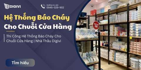 Thi Công Hệ Thống Báo Cháy Cho Chuỗi Cửa Hàng | Nhà Thầu Digivi