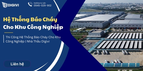 Thi Công Hệ Thống Báo Cháy Cho Khu Công Nghiệp | Nhà Thầu Digivi