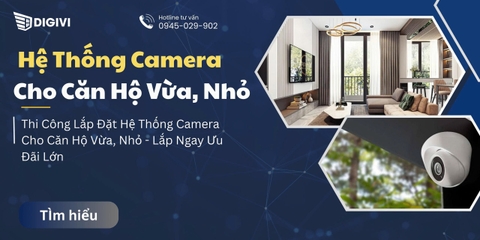 Thi Công Lắp Đặt Hệ Thống Camera Cho Căn Hộ Vừa, Nhỏ