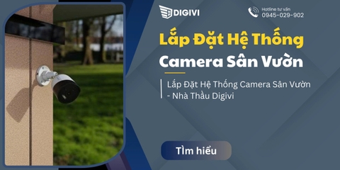 Lắp Đặt Hệ Thống Camera Sân Vườn - Nhà Thầu Digivi