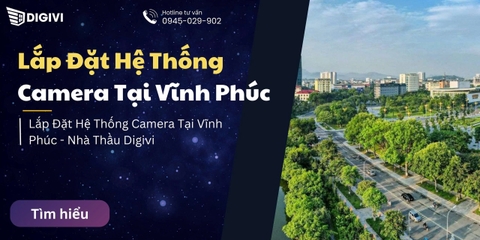 Lắp Đặt Hệ Thống Camera Tại Vĩnh Phúc - Nhà Thầu Digivi
