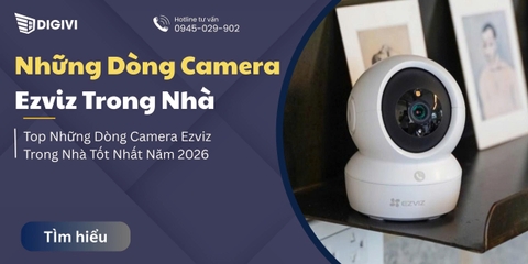 Top Những Dòng Camera Ezviz Trong Nhà Tốt Nhất Năm 2026