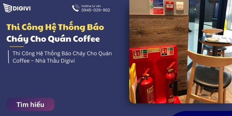 Thi Công Hệ Thống Báo Cháy Cho Quán Coffee – Nhà Thầu Digivi