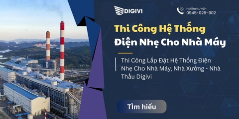 Thi Công Lắp Đặt Hệ Thống Điện Nhẹ Cho Nhà Máy, Nhà Xưởng - Nhà Thầu Digivi