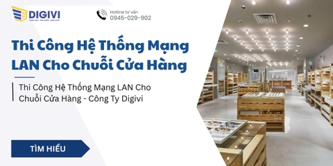 Thi Công Hệ Thống Mạng LAN Cho Chuỗi Cửa Hàng