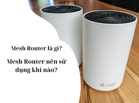 Mesh router hoạt động như thế nào và khi nào nên sử dụng nó?