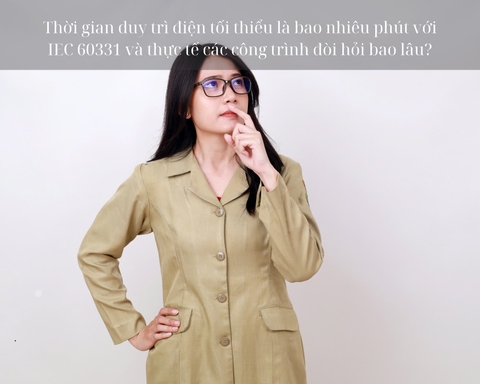 Thời gian duy trì điện tối thiểu là bao nhiêu phút với IEC 60331 và thực tế các công trình đòi hỏi bao lâu?