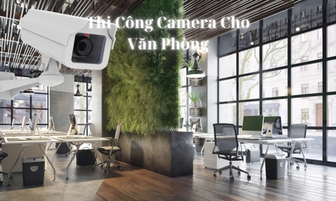 Hệ Thống Camera Văn Phòng - Giải Pháp Doanh Nghiệp Hiệu Quả