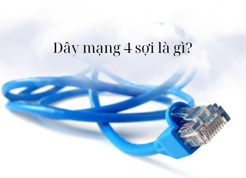 Dây mạng 4 sợi là gì? Sự Khác Nhau Giữa Dây Mạng 4 Sợi Và 8 Sợi?