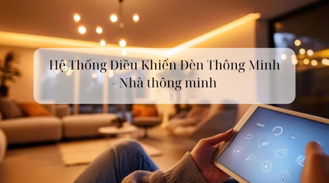 Hệ Thống Điều Khiển Đèn Thông Minh - Nhà thông minh