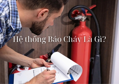 Hệ thống Báo Cháy Là Gì? Nguyên lý hoạt động của hệ thống báo cháy