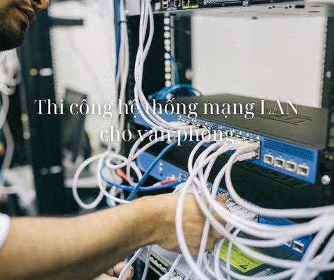 Thi công mạng LAN cho văn phòng