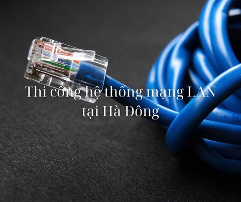 Thi công mạng LAN tại Hà Đông