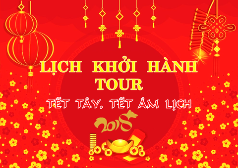 LỊCH KHỞI HÀNH TOUR TRONG VÀ NGOÀI NƯỚC TẾT 2018