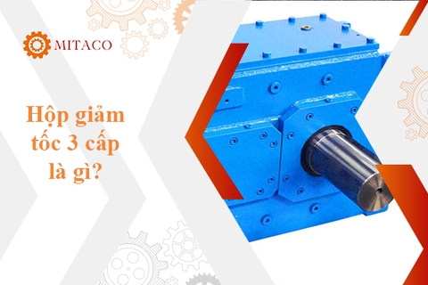 Cấu tạo, nguyên lý hoạt động và ứng dụng của hộp giảm tốc 3 cấp