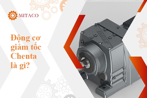 Động cơ giảm tốc Chenta - Cấu tạo, phân loại và ứng dụng trong cuộc sống