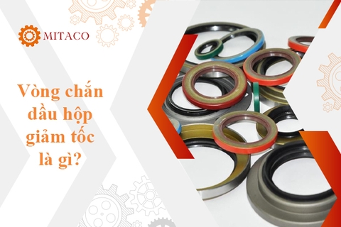 Vòng chắn dầu hộp giảm tốc có công dụng như thế nào?