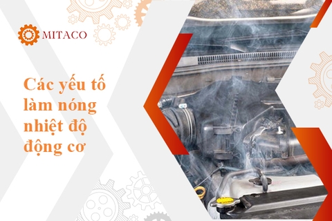 Các yếu tố làm nóng nhiệt độ động cơ - Những vấn đề nhất định phải tránh