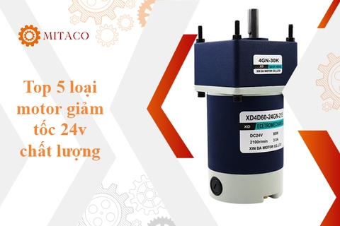 Top 5 loại motor giảm tốc 24v chất lượng, giá tốt được ưa chuộng nhất thị trường