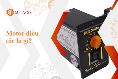 Motor điều tốc là gì? Tìm hiểu nguyên lý hoạt động và chức năng của điều tốc motor