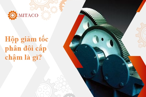 Hộp giảm tốc phân đôi cấp chậm là gì? Phân biệt với hộp giảm tốc phân đôi cấp nhanh