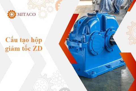 Cấu tạo hộp giảm tốc ZD - Các loại hộp giảm tốc ZD phổ biến nhất