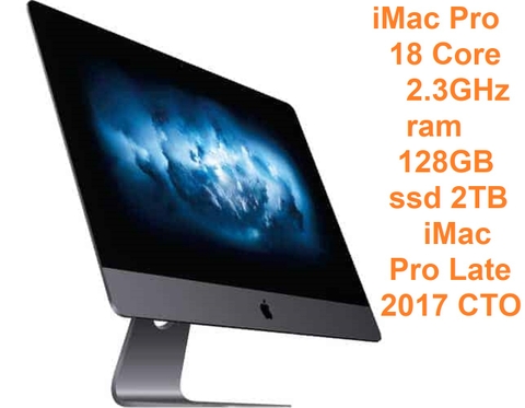 iMac Pro 18 Core 2.3GHz ram 128GB ssd 2TB iMac Pro, Late 2017 CTO - iMacPro1,1 - A1862 - 3144