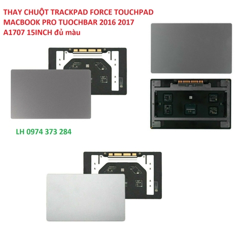 THAY CHUỘT TRACKPAD FORCE TOUCHPAD MACBOOK PRO TUOCHBAR 2016 2017 A1707 15INCH đủ màu