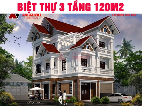 Tặng bạn các mẫu biệt thự 3 tầng 120m2 đẹp từ kiến trúc đến công năng