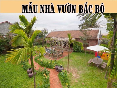 Mẫu nhà vườn bắc bộ - Xu hướng thiết kế nhà ở, biệt thự nghỉ dưỡng không nên bỏ lỡ