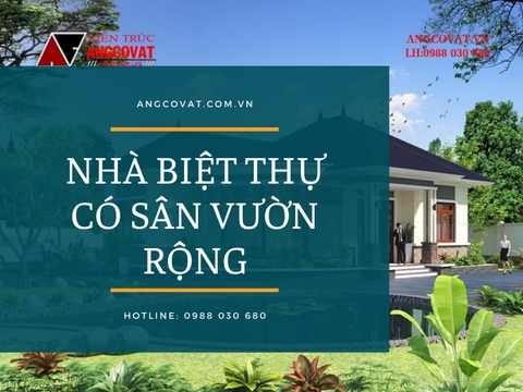 Bật mí về các mẫu thiết kế nhà biệt thự có sân vườn rộng đẹp