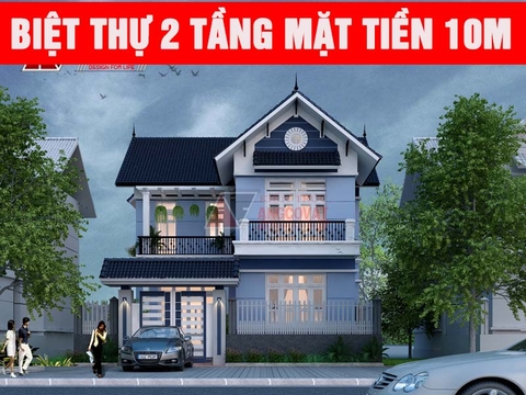 “Bí kíp” để thiết kế nhà biệt thự 2 tầng mặt tiền 10m đẹp, sang trọng