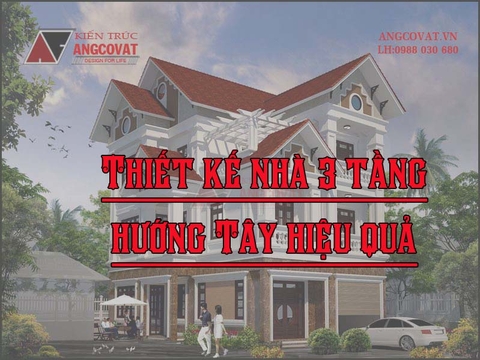 Giải pháp thiết kế nhà 3 tầng hướng tây hiệu quả