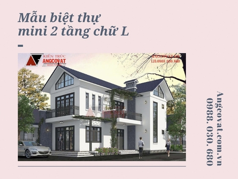 Tiết lộ danh sách những mẫu biệt thự mini 2 tầng chữ L được xây dựng nhiều nhất hiện nay