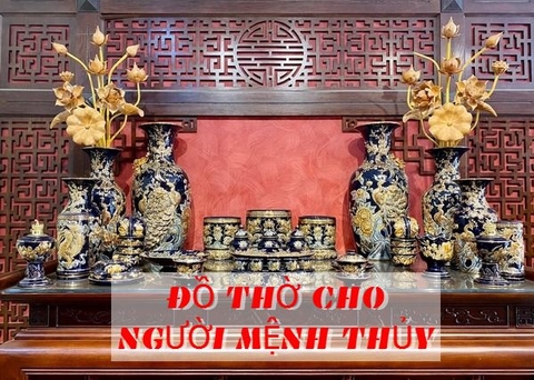 Các mẫu đồ thờ cho người mệnh Thủy hợp phong thủy